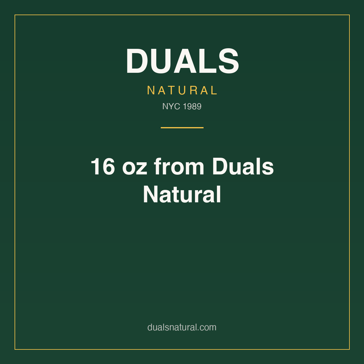 16 oz from Duals Natural
