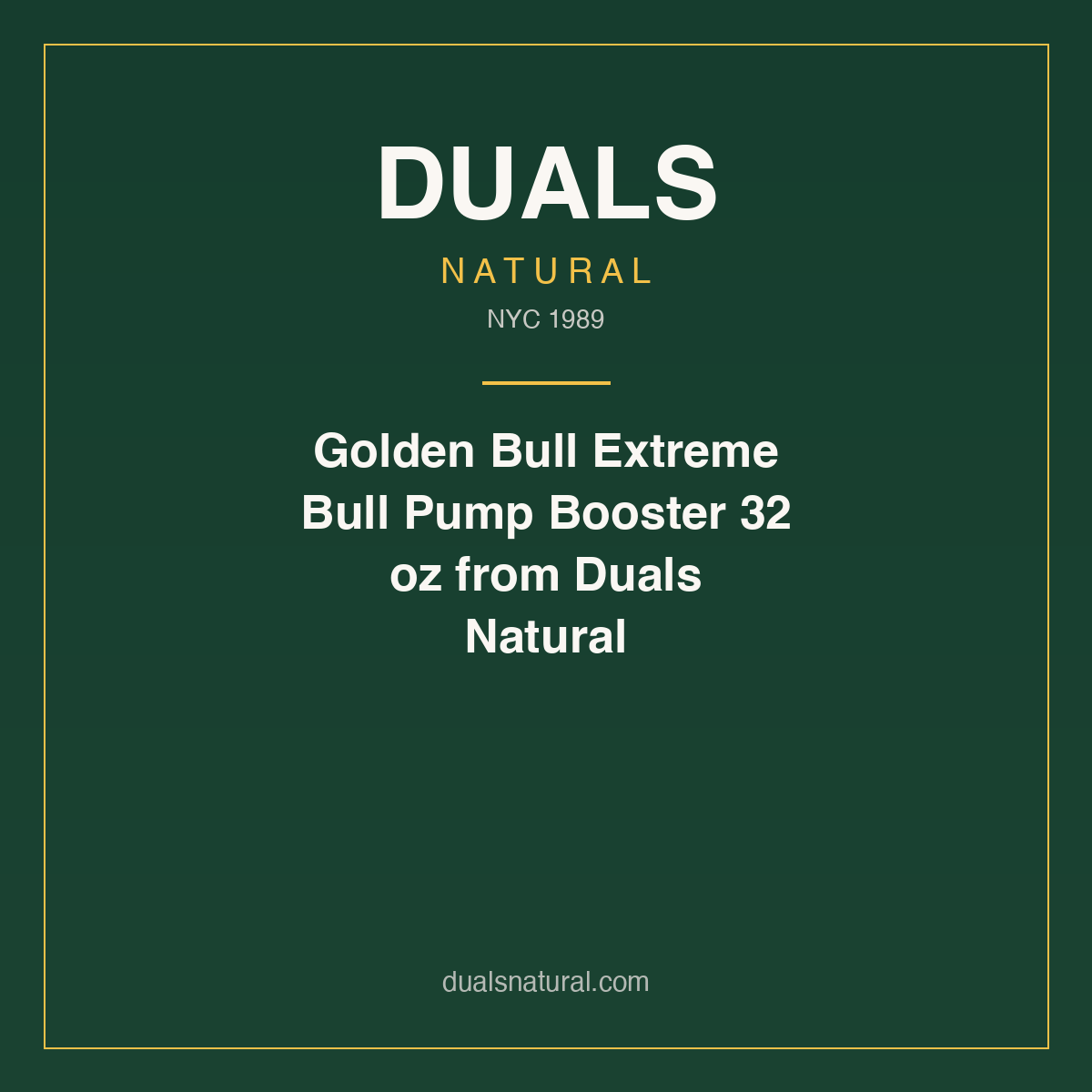 Golden Bull Extreme Bull Pump Booster 32 oz from Duals Natural